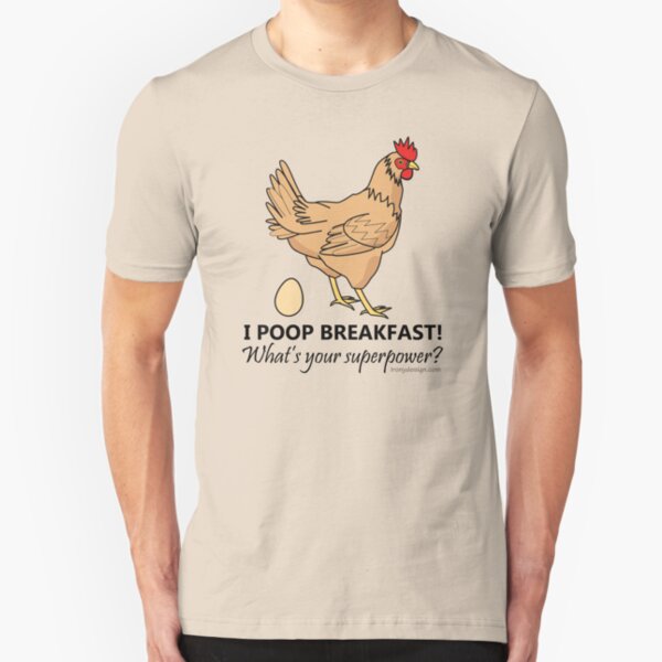 Chicken Poops Breakfast Funny Design Slim Fit T-Shirt