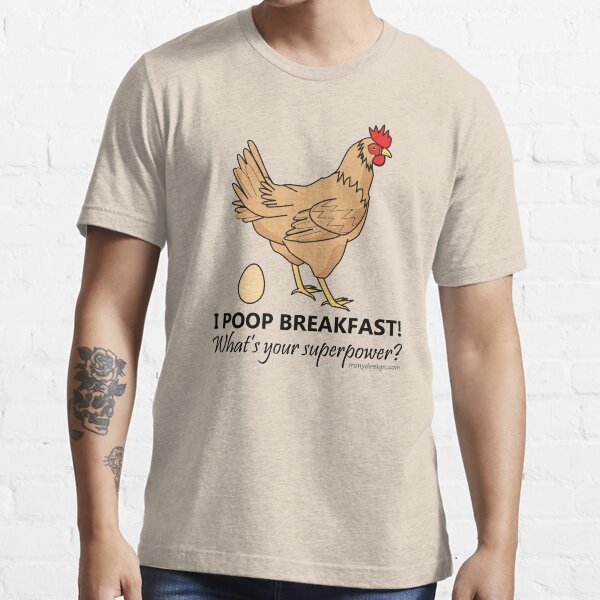 Chicken Poops Breakfast Funny Design Essential T-Shirt