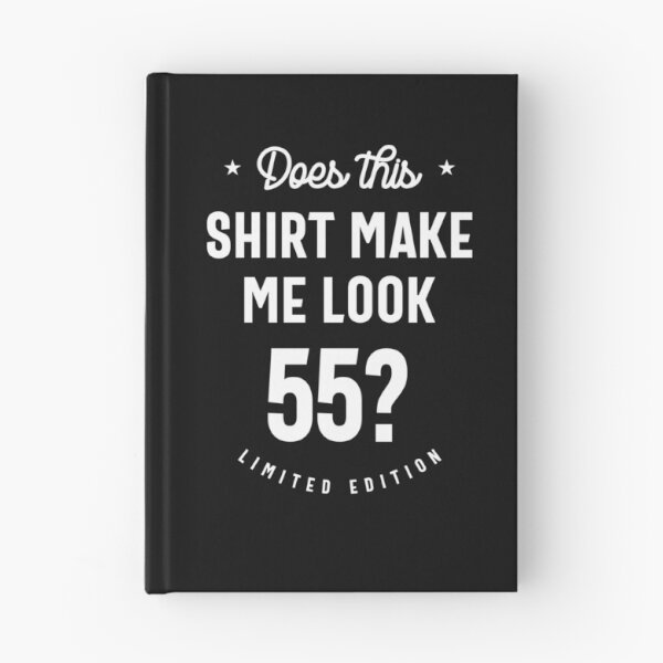 Item preview, Does This Shirt Make Me Look 55? designed and sold by cidolopez.