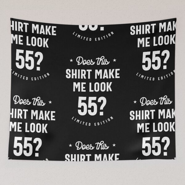 Item preview, Does This Shirt Make Me Look 55? designed and sold by cidolopez.