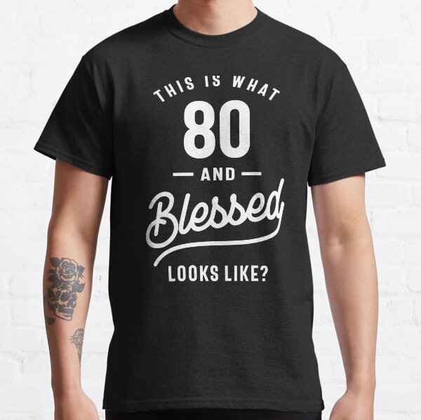 Esto es lo que 80 y parece bendecido? Camiseta clásica