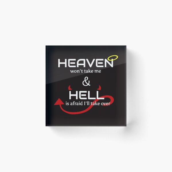Item preview, Heaven won't take me Hell is afraid I'll take over designed and sold by BuyMe1.