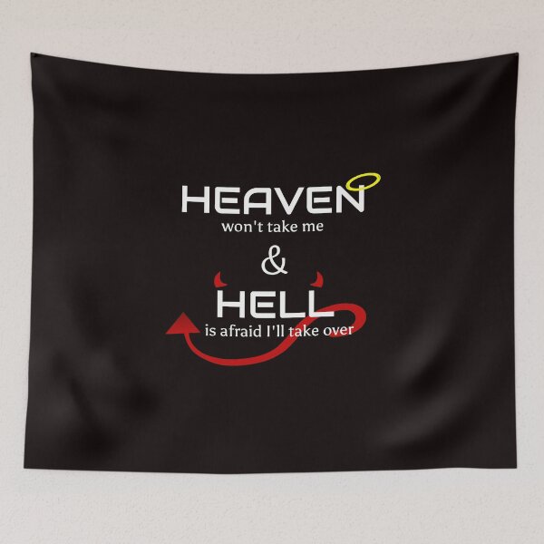 Item preview, Heaven won't take me Hell is afraid I'll take over designed and sold by BuyMe1.