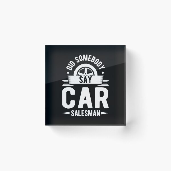 Item preview, Salesman Shirt Did Somebody Say Car Salesman Gift Tee designed and sold by haselshirt.