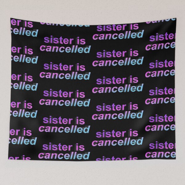 Item preview, sister is cancelled designed and sold by dalvago.