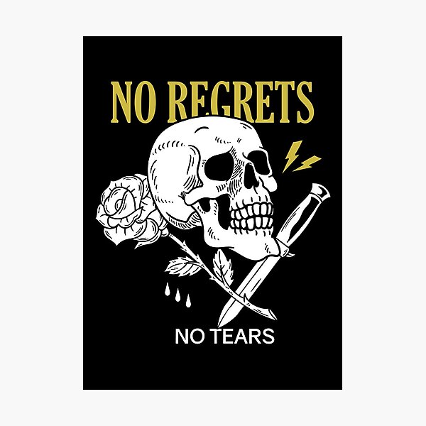Item preview, No Regrets No Tears designed and sold by iamdanry.