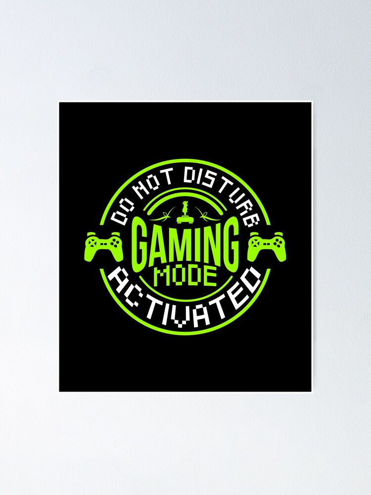Gamer Shirt Do not Disturb Gaming Mode activated Gift Tee Poster