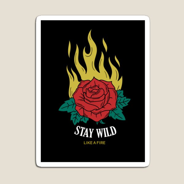 Item preview, Stay Wild Like A Fire designed and sold by iamdanry.
