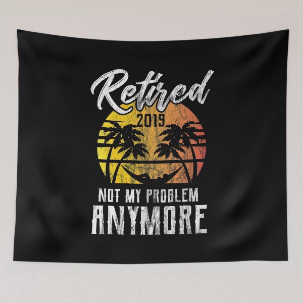 Item preview, Retired 2019 Not My Problem Retirement Gift Idea designed and sold by haselshirt.