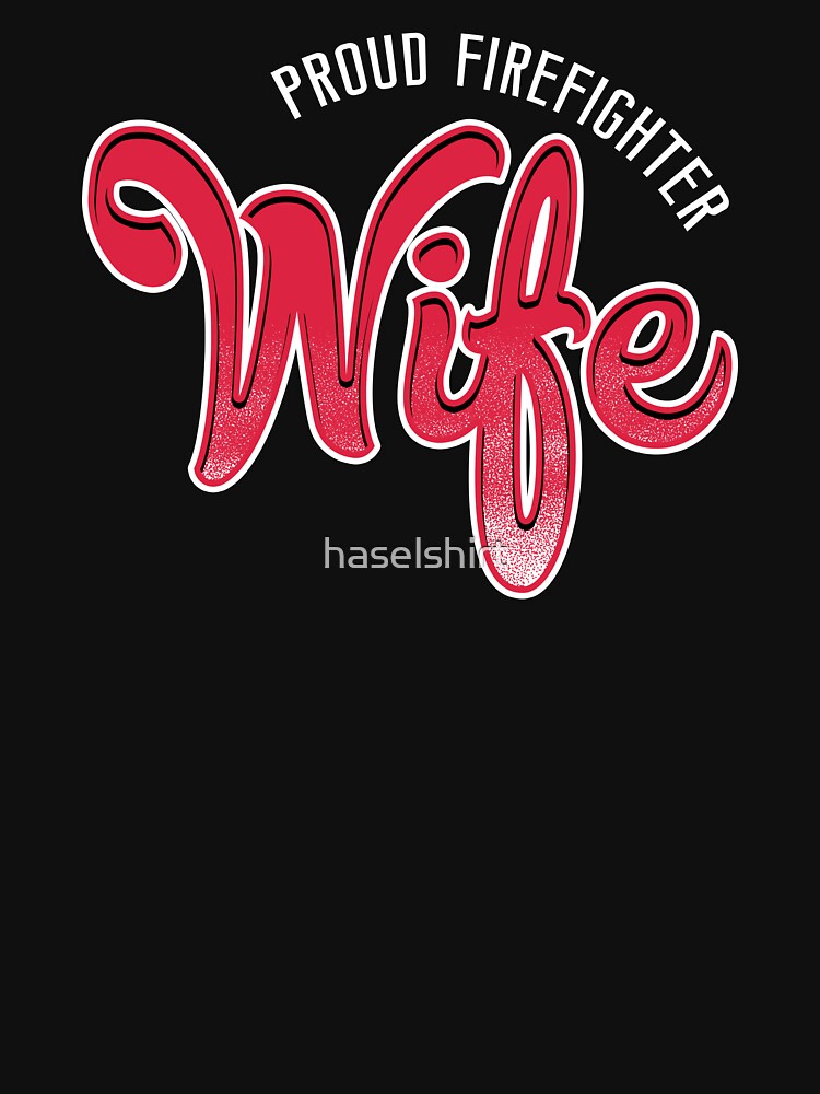 Proud Firefighters Wife Firemen T T Shirt By Haselshirt Redbubble