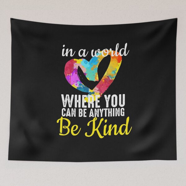 Item preview, In a world where you can be anything be kind - Kindness in Heart  designed and sold by alenaz.