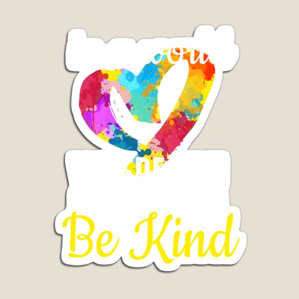 Item preview, In a world where you can be anything be kind - Kindness in Heart designed and sold by alenaz.