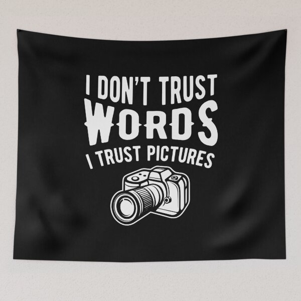 Item preview, Don't Trust Words Trust Pictures Photography Birthday Gift designed and sold by haselshirt.