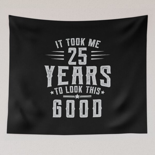Item preview, Took 25 Years To Look This Good Birthday Gift Idea designed and sold by haselshirt.