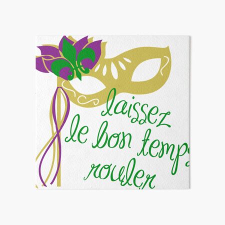 "Mardi Gras 'Let The Good Times Roll' in French" Art Board Print for