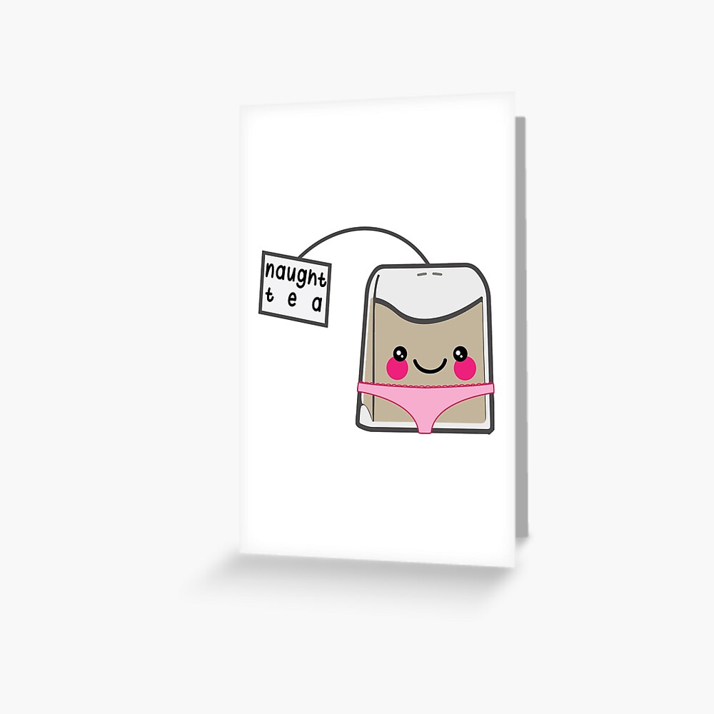 Sassy Tea Puns: Naught-Tea Greeting Card