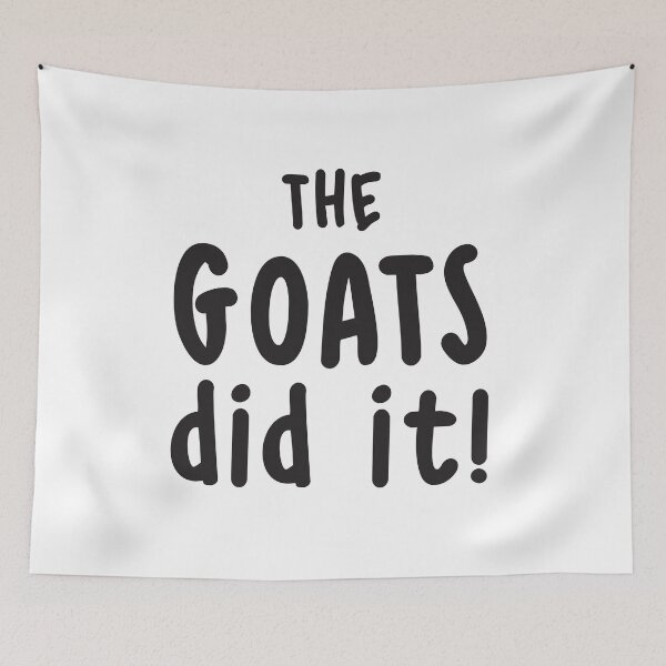 Item preview, The GOATS did it!  designed and sold by jazzydevil.