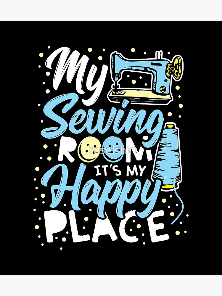 Sewing Lover Sewing Room Is Happy Place Gift Idea Digital Art by