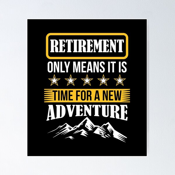 Item preview, Retirement Only Means Time for A New Adventure Retiree designed and sold by haselshirt.