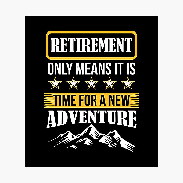 Artikelvorschau, Retirement Only Means Time for A New Adventure Retiree entworfen und verkauft von haselshirt.