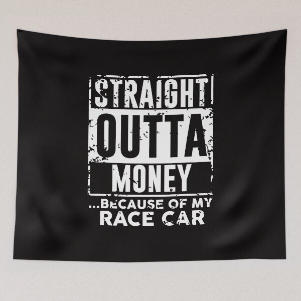 Item preview, Straight Outta Out of Money Because of My Race Car T Shirt designed and sold by shoutoutshirtco.