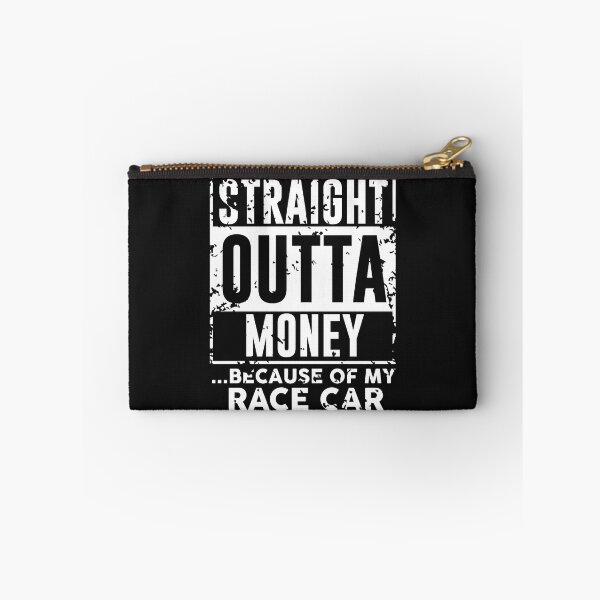 Item preview, Straight Outta Out of Money Because of My Race Car T Shirt designed and sold by shoutoutshirtco.