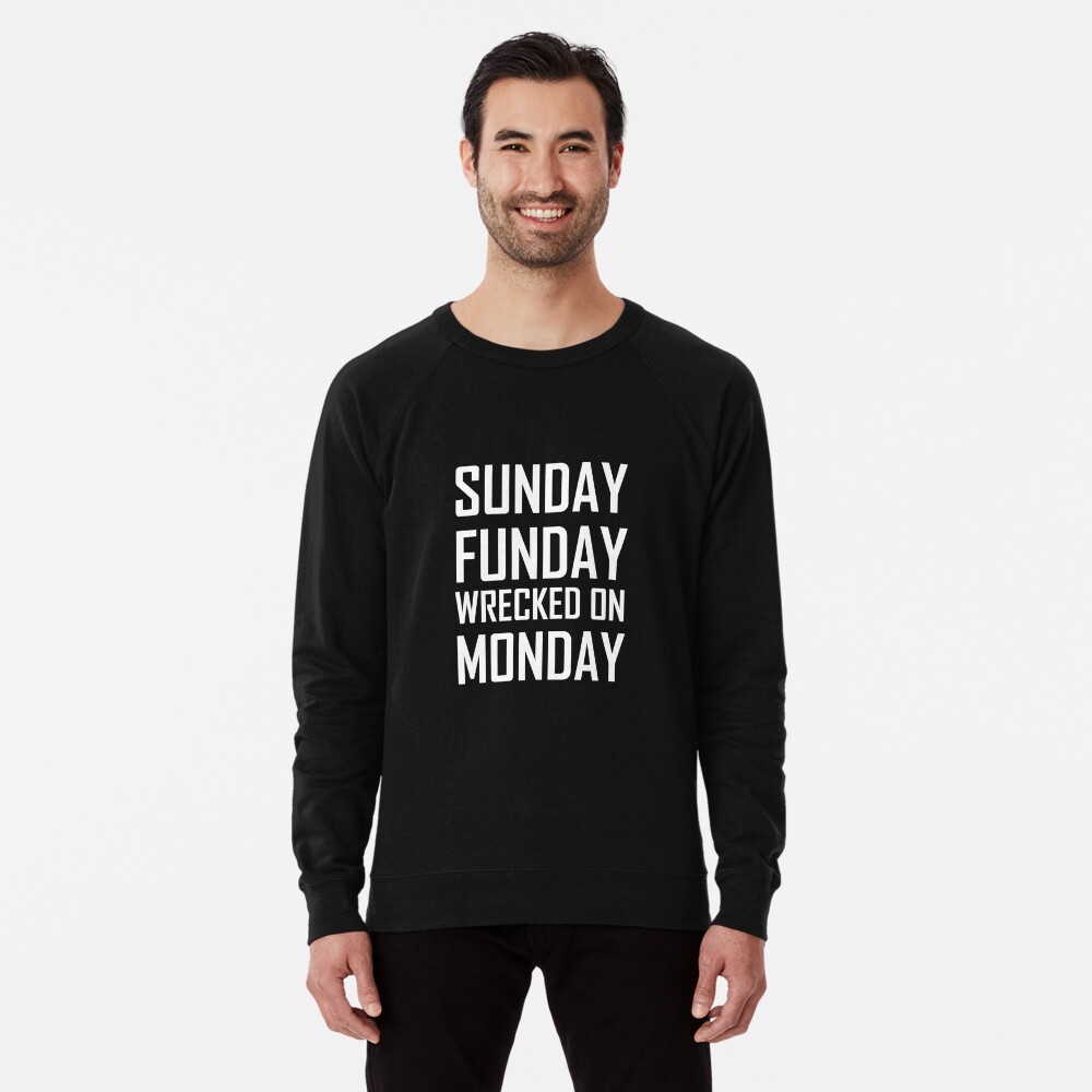 Sunday Fun Day Funday Wrecked on Monday Drinking T Shirt Tee