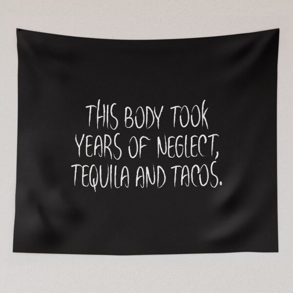 Item preview, This Body Took Years of Neglect Tequila Tacos T Shirt designed and sold by shoutoutshirtco.
