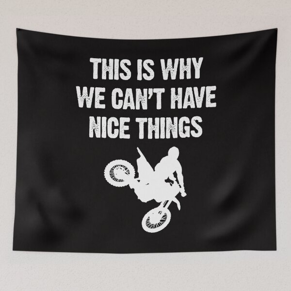 Item preview, This is Why We Can't Have Nice Things Motocross Dirt Bikes designed and sold by shoutoutshirtco.