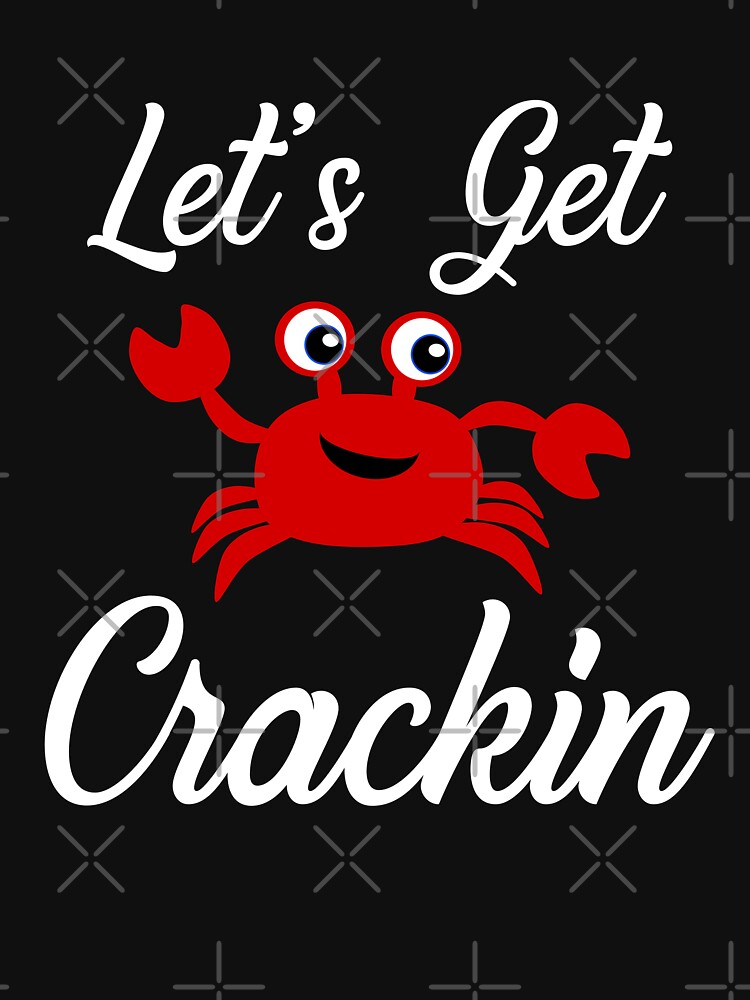 let's get crackin shirt