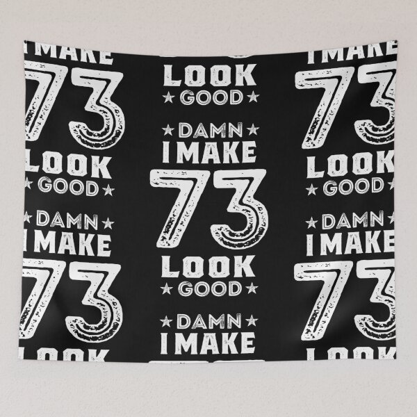 Item preview, Damn I Make 73 Look Good designed and sold by cidolopez.