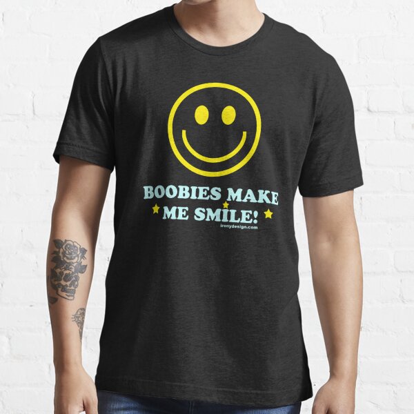 Boobies Make Me Smile Essential T-Shirt for Sale by gleekgirl