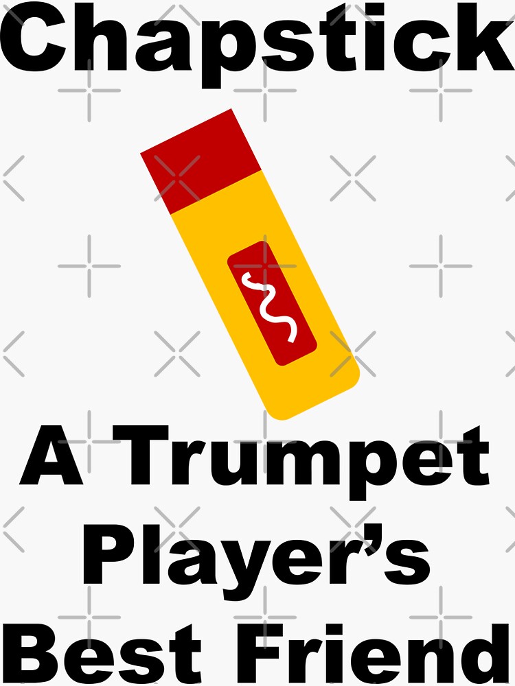 "Chapstick is A Trumpet Player's Best Friend!" Sticker by 3Talents