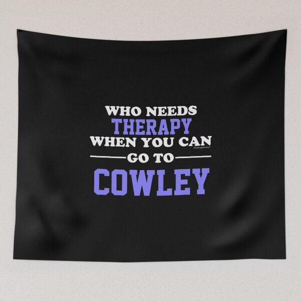 Item preview, Who Needs Therapy When You Can Go To Cowley designed and sold by CoolApparelShop.