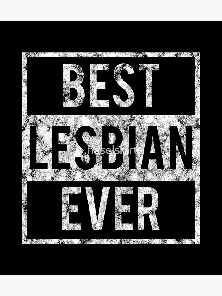 Lgbt Gay Pride Lesbian Best Lesbian Ever Grunge White Poster For Sale By Haselshirt Redbubble 8033