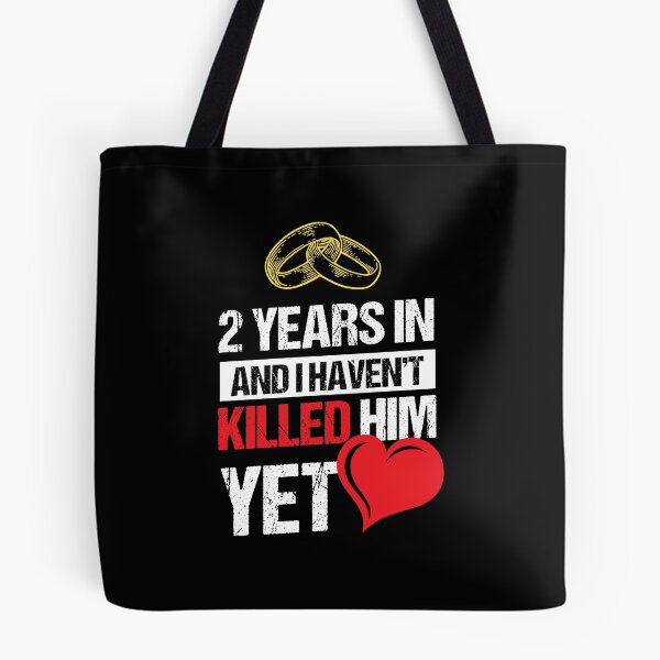 Item preview, Second Wedding Anniversary 2 Years Haven't Killed Him Yet designed and sold by haselshirt.