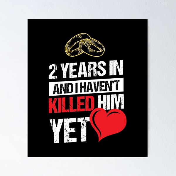 Item preview, Second Wedding Anniversary 2 Years Haven't Killed Him Yet designed and sold by haselshirt.
