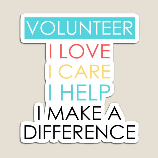 Volunteer I Love I Care I Help Volunteer Appreciation Gift Quote Design Magnet
