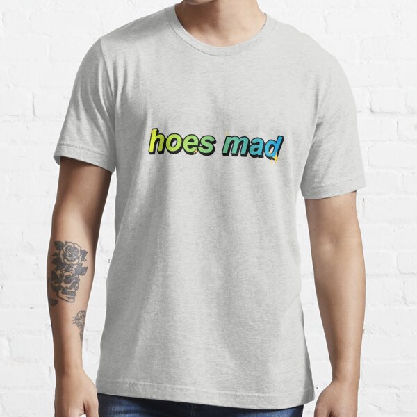 Hoes Mad Shirt 