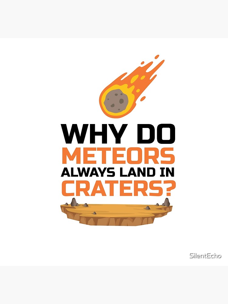 "Why Do Meteors Always Land In Craters? A Sarcasm " Throw Pillow by