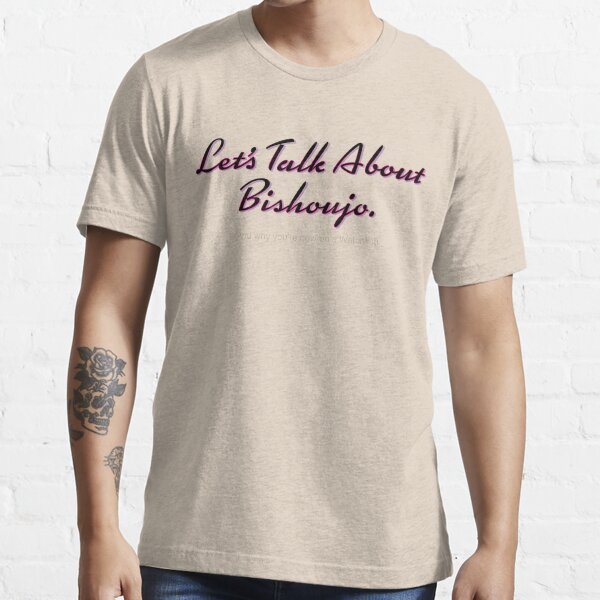 Bishoujo is so cool! No.....no it's not. Let's talk about it.... Essential T-Shirt