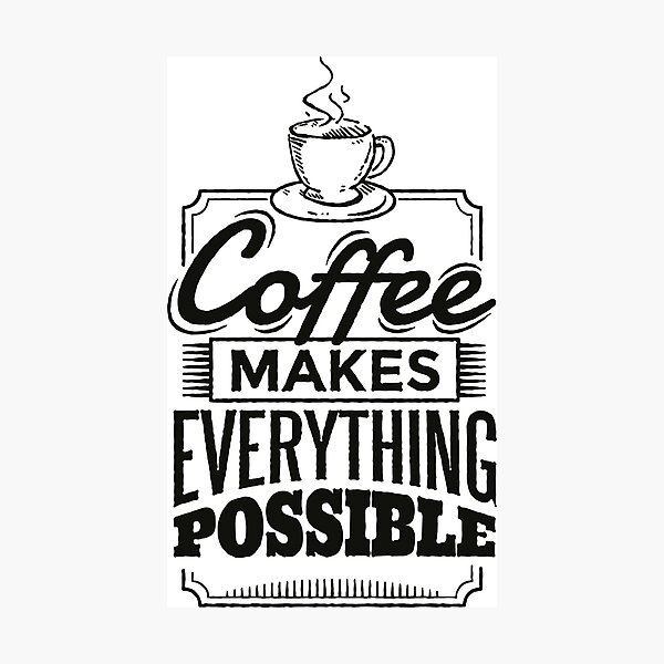 Item preview, Coffee makes everything possible | Coffee motivation. designed and sold by emphatic.