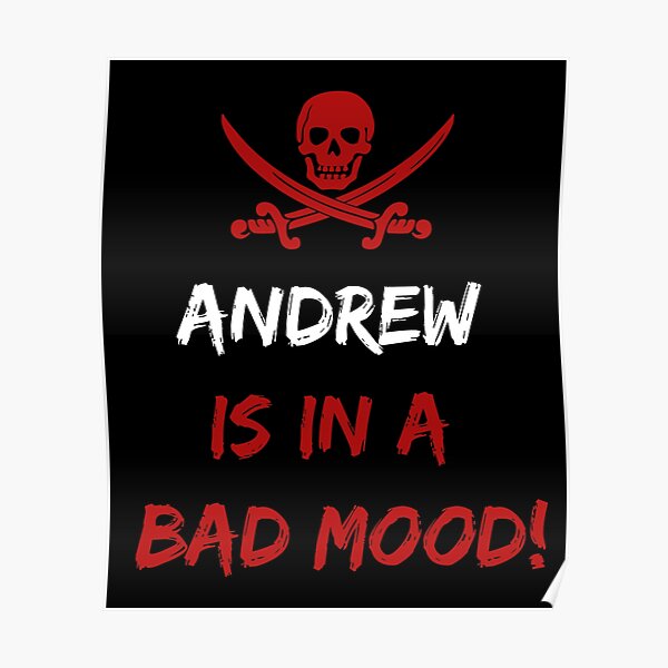 Who is in a bad mood Andrew Poster