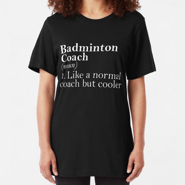 Gift for Badminton Coach Definition Funny Badminton Coach Slim Fit T-Shirt