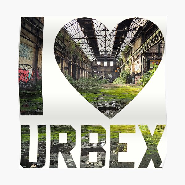 I love Urbex - Abandoned warehouse Poster