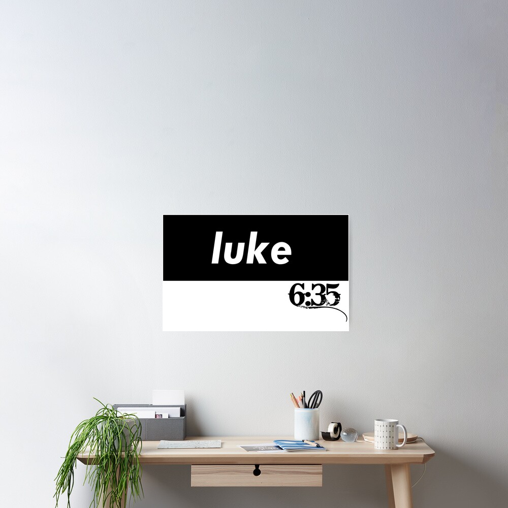 Luke 6:35 Bible Verse Inspirational Religious Biblical Phrase. But Love Your Enemies, Do Good To Them Without Expecting To Get Anything Back. Poster