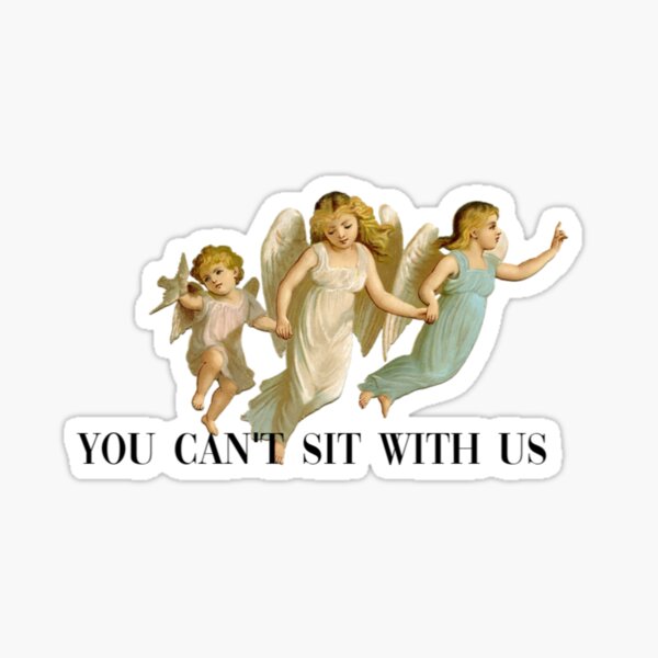 You Can't Sit With Us Cherubs Sticker