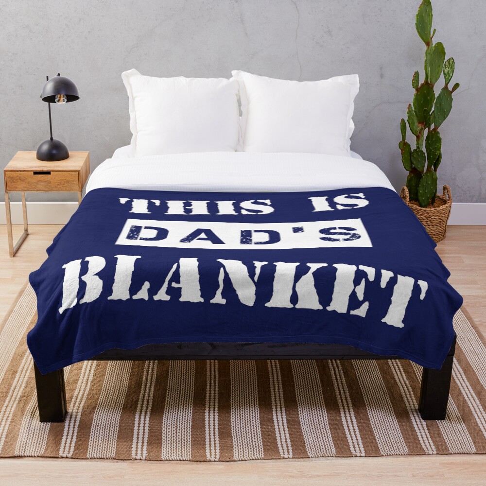 "This Is Dad's Blanket Midnight Blue" Throw Blanket for Sale by