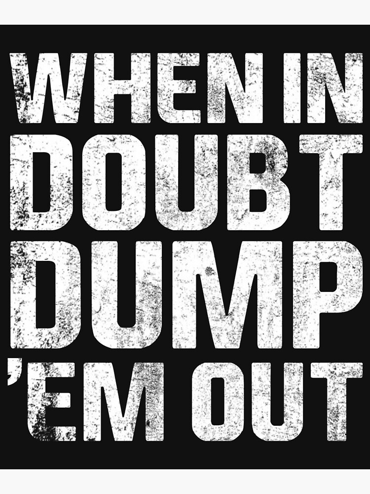 When In Doubt Dump Em Them Out Trucks Mudding Offroad Shirt When In Doubt Dump Em Them Out Trucks Mudding Offroad Shirt