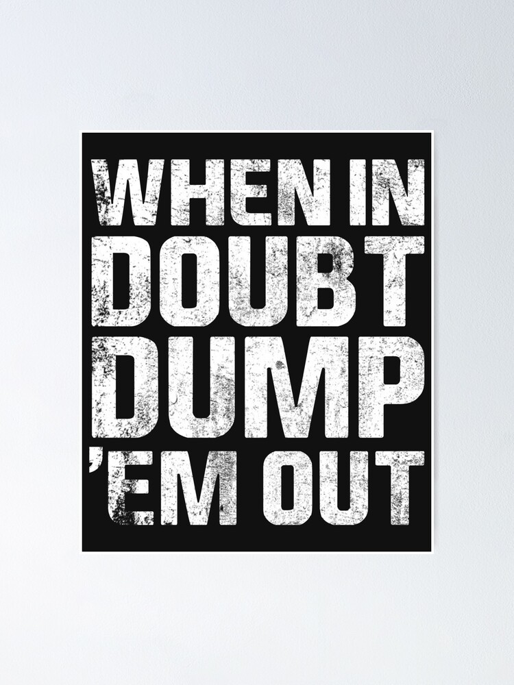 When In Doubt Dump Em Them Out Trucks Mudding Offroad Shirt When In Doubt Dump Em Them Out Trucks Mudding Offroad Shirt